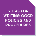 Good policies and procedures are the backbone of an excellent quality management system
