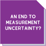 An end to measurement uncertainty?